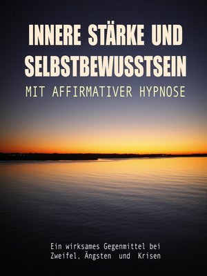 cover image of Innere Stärke und Selbstbewusstsein mit affirmativer Hypnose